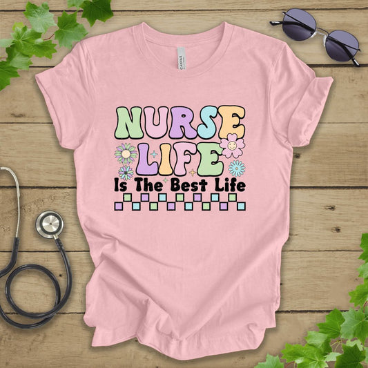 Nurse Life Is The Best Life T-shirt