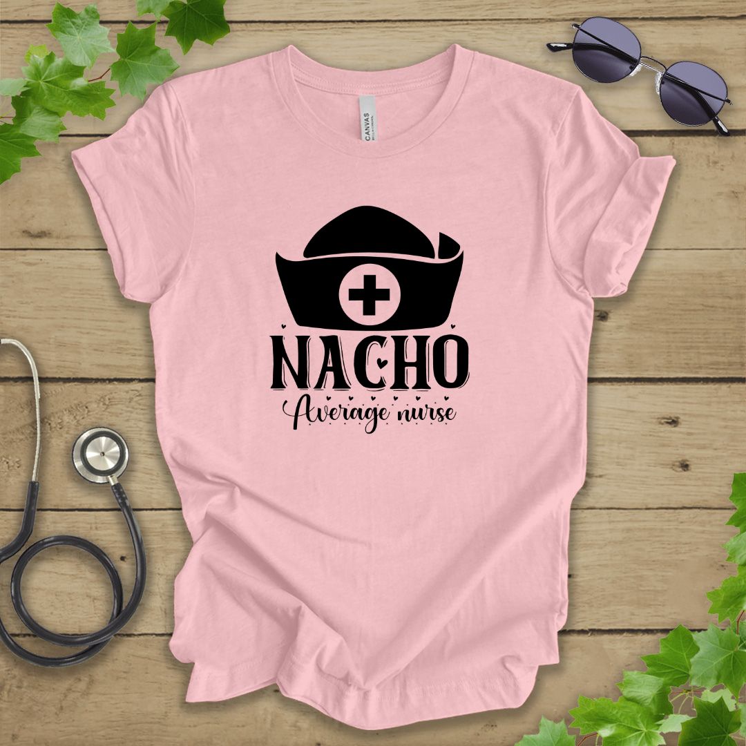 Nacho Average Nurse T-shirt